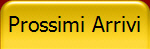 Prossimi Arrivi
